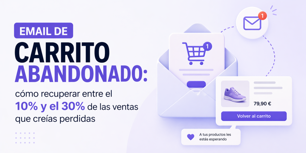 Email de carrito abandonado: cómo recuperar una parte importante de las ventas que creías perdidas